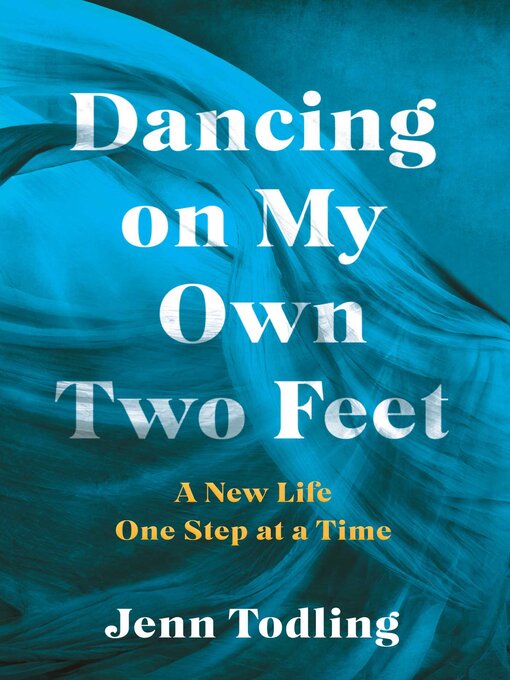 Title details for Dancing on My Own Two Feet by Jenn Todling - Available
